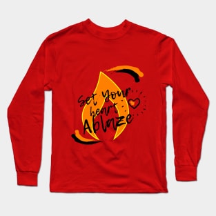 Set your Heart Ablaze Long Sleeve T-Shirt